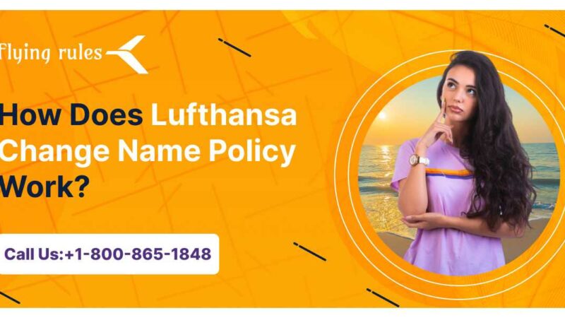 How Does Lufthansa Change Name Policy Work?